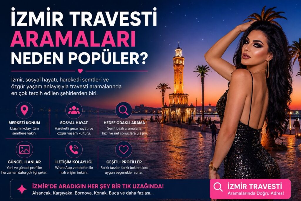 İzmir Travesti Aramaları Neden Popüler?